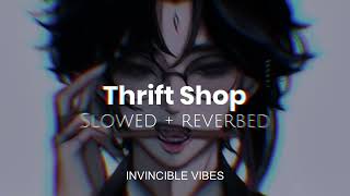 Thrift Shop  Macklemore amp Ryan Lewis  Slowed  Reverbed  Thug Vibes🖤 [upl. by Eerolam]