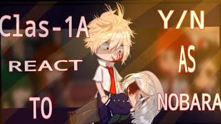 ClAS1A REACT TO YN AS NOBARA  🔥Newww Gacha ✨MHA ♡part 3 [upl. by Fisher]