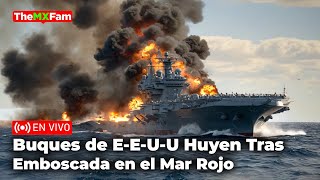 Buques de E3UU Huyen del Mar Rojo Tras Ser Embestidos Por Y3MEN  TheMXFam [upl. by Christa]