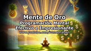 ESCUCHA ESTO Y PROGRAMA TU MENTE DE ORO  LA MÁS PODEROSA TÉCNICA DE RIQUEZA Y PROSPERIDAD [upl. by Ajiam739]