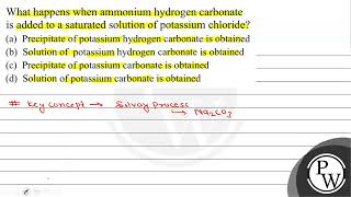 What happens when ammonium hydrogen carbonate is added to a saturated solution of potassium chlo [upl. by Gutow]