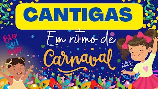 Cantigas em RITMO DE CARNAVAL marchinhas de carnaval para educação infantil [upl. by Martz957]