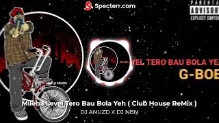 ANTF Milena Level Tero Bau Bola Yeh Club House ReMix Deejay Anuzd Nepal ft DJ NBN [upl. by Sheryl635]