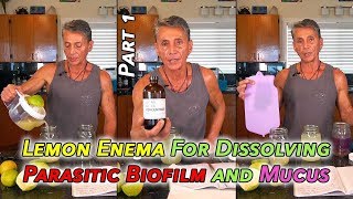 Lemon Enema For Dissolving Parasitic Biofilm and Mucus Part 1  Dr Robert Cassar [upl. by Nomead]