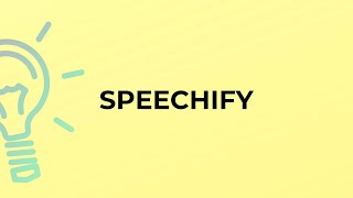 What is the meaning of the word SPEECHIFY [upl. by Oswin428]