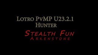 Lotro PvMP U2321 Hunter  Stealth Fun [upl. by Arteid908]