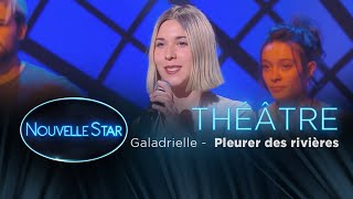 Galadrielle  Pleurer des rivières  Théâtre  Nouvelle Star 2017 [upl. by Shadow]