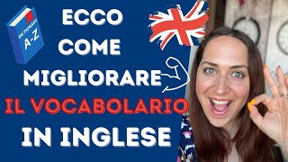 Ecco come MIGLIORARE IL VOCABOLARIO IN INGLESE [upl. by Zsa]