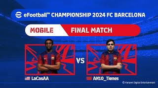 Mobile Grand Final LaCasAA  AN10Tienes eFootball™ Championship 2024 FC Barcelona Finals [upl. by Dlonyer589]