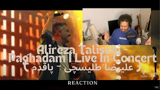 Alireza Talischi Paghadam I Live In Concert علیرضا طلیسچی پاقدمREACTION [upl. by Oidivo]