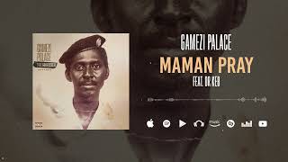 DR KEB FEAT GAMEZI PALACE GP  MAMAN PRAY  Audio officiel BY GP  Samchkai amp Pizarro prod [upl. by Anagnos]