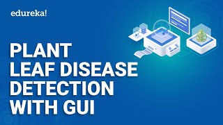 Plant Leaf Disease Detection GUI  Machine Learning Projects 1  Machine Learning Training  Edureka [upl. by Hess]