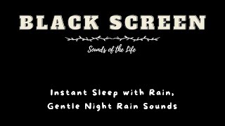 Instant Sleep with Rain Gentle Night Rain Sounds  BLACK SCREEN  Sleepy Sounds with Black Screen [upl. by Ellenhoj377]