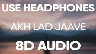 Akh Lad Jaave 8D AUDIO Badshah Asees Kaur Jubin Nautiyal [upl. by Manheim]