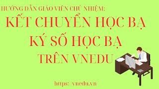 Hướng dẫn Giáo viên chủ nhiệm Khởi tạo ký số học bạ trên vnEdu [upl. by Caves]