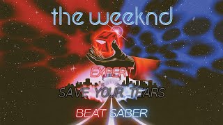 Beat Saber  Save Your Tears  Expert  Full Combo  The Weeknd MP [upl. by Nivac679]