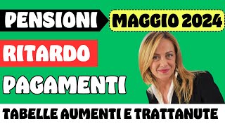 PENSIONI MAGGIO ➜ RITARDO PAGAMENTI TABELLE CON AUMENTI E TRATTENUTE [upl. by Eednil]