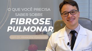 Fibrose Pulmonar O que você precisa saber  Dr Alexandre Kawassaki [upl. by Peugia]