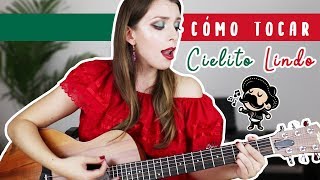 CÓMO TOCAR CIELITO LINDO EN GUITARRA  ¡VIVA MÉXICO [upl. by Remled]