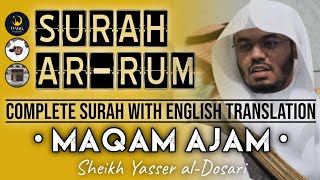 Surah Rum  English Translation  Maqam Ajam  Sheikh Yasser alDosari  ياسرالدوسري [upl. by Baryram567]