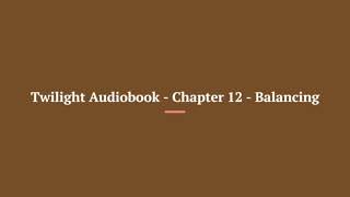 Twilight Audiobook Chapter 12 Balancing [upl. by Omiseno570]