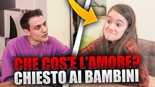 quotCHE COSÈ LAMOREquot  Lho chiesto ai Bambini [upl. by Accebar]