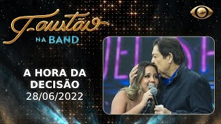 FAUSTÃO NA BAND  A HORA DA DECISÃO  28062022  PROGRAMA COMPLETO [upl. by Nairad]