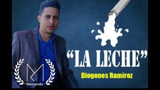 Diogenes Ramirez  La Leche  El Ordeñadero [upl. by Airdnat]