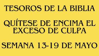 Tesoros de la Biblia  Quítese de encima el exceso de culpa Semana 1319 de mayo 2024 [upl. by Ennairej244]