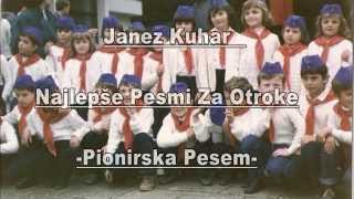 Janez Kuhar  Pionirska Pesem [upl. by Isbel921]