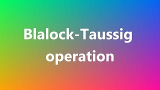 BlalockTaussig operation  Medical Meaning [upl. by Akimet]