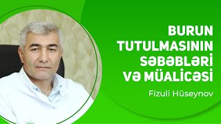 Burun tutulmasının səbəbləri və müalicəsi  Fizuli Hüseynov [upl. by Ruskin]