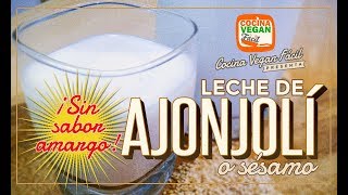 Leche de sésamo o ajonjolí sin sabor amargo  Cocina Vegan Fácil [upl. by Elraet]