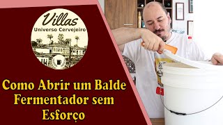 130  Como Abrir um Balde Fermentador sem Grande Esforço [upl. by Pape975]