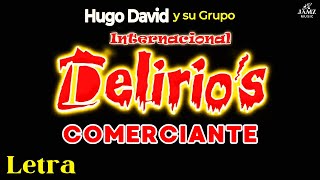 Hugo David Delirios Comerciante Letra 2024 [upl. by Ydnac]