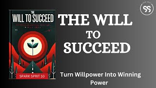 The Will to Succeed Turn Willpower Into Winning Power  Full Audiobook [upl. by Warford]