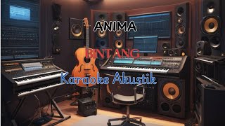 BINTANG  ANIMA KARAOKE AKUSTIK [upl. by Airottiv]