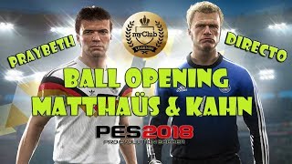 DIRECTO PES 2018 BALL OPENING LEYENDAS ALEMANAS MATTHAUS Y KAHN 11 [upl. by Areip]