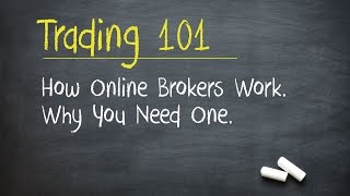 Trading 101 How Online Brokers Work Why You Need One [upl. by Ynnek862]