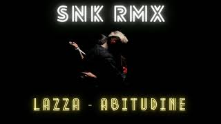 Lazza  ABITUDINE SNK RMX Mashup [upl. by Piers893]