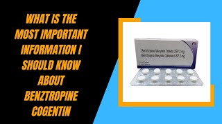 What is the most important information I should know about Benztropine Cogentin [upl. by Dora]