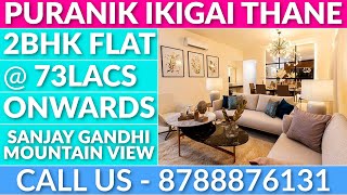 Puraniks Ikigai 2 BHK  73lakh onwardsGhodbunder Road  Thane  Sanjay gandhi national park view [upl. by Airres]