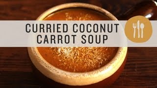 Curried Coconut Carrot Soup [upl. by Enirolf]