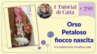 290 ORSO PETALOSO FIOCCO NASCITAFAI DA TE TUTORIAL [upl. by Inanuah]