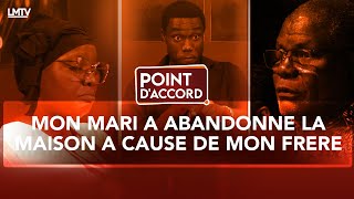 POINT DACCORD  MON MARI A ABANDONNE LA MAISON A CAUSE DE MON FRERE [upl. by Ludvig]