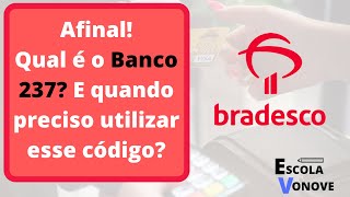 Qual é o banco 237 Descubra quando você precisa utilizar o código do Bradesco [upl. by Zetes]