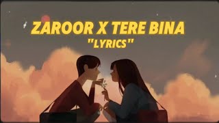 Zaroor x Tere Bina Mashup Lyrics  New Trending Song  Sush Yohan  Zaroor x Tere Bina lyrics Song [upl. by Calondra]