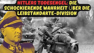 HITLERS TODESENGEL DIE SCHOCKIERENDE WAHRHEIT ÜBER DIE LEIBSTANDARTE DIVISION [upl. by Lynnett]