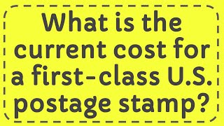 What is the current cost for a firstclass US postage stamp [upl. by Dibb549]