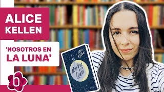 Alice Kellen quotNosotros en la luna es un libro bastante personal y un punto de inflexiónquot [upl. by Brina]